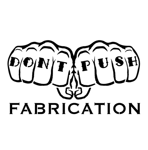 Dont Push Fabrication